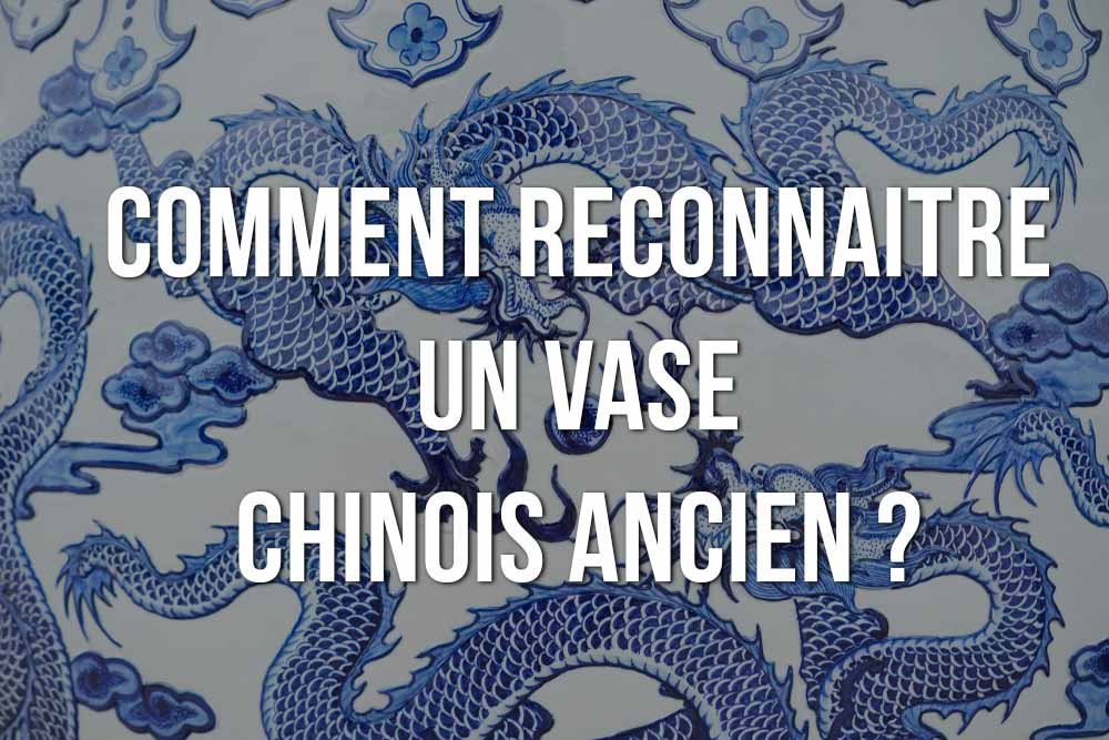 Comment Reconnaître un Vase Chinois Ancien ?